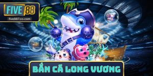 Bắn Cá Long Vương