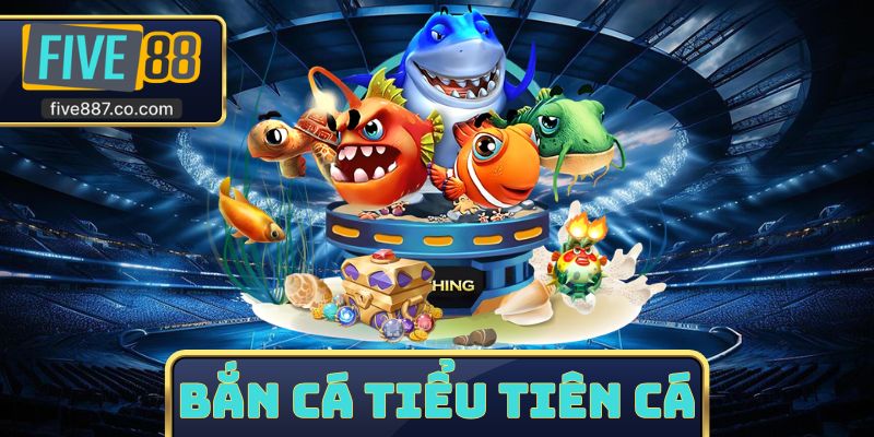 Bắn Cá Tiểu Tiên Cá