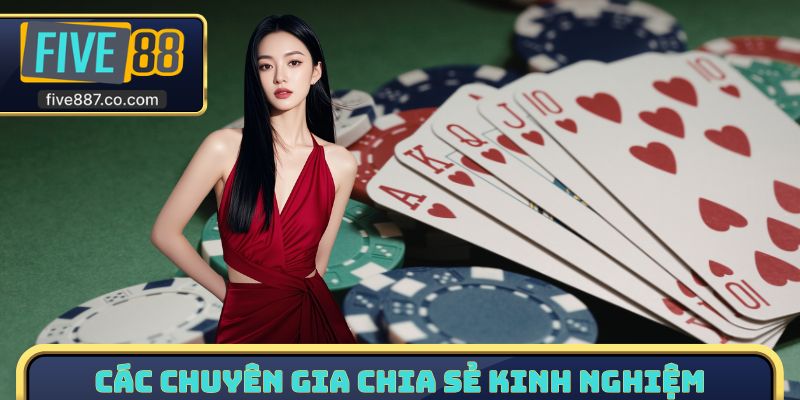 Các chuyên gia chia sẻ kinh nghiệm chơi Poker