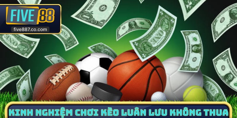 Kinh nghiệm chơi kèo luân lưu không thua