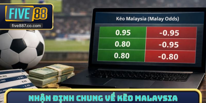 Nhận định chung về kèo Malaysia