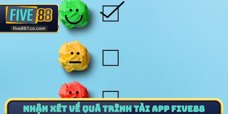 Nhận xét về quá trình tải App FIVE88