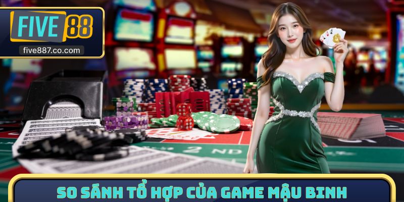 So sánh tổ hợp của game Mậu Binh