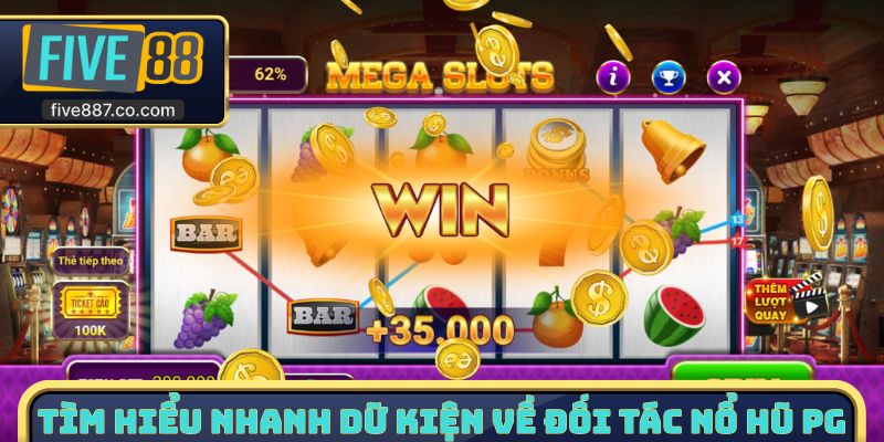 Tìm hiểu nhanh dữ kiện về đối tác nổ hũ PG